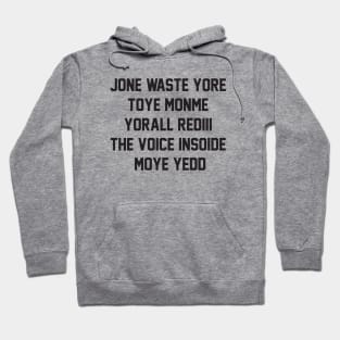 FUNNY /// JONE WASTE YORE TOYE MONME YORALL REDIII THE VOICE INSOIDE MOYE YEDD Hoodie